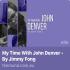Jimmy Fong: My Time With John Denver