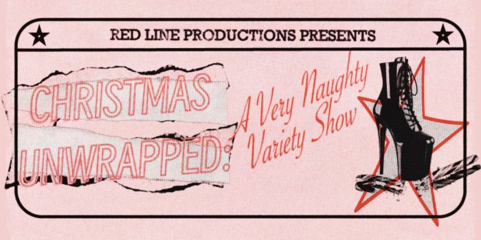 Christmas Unwrapped: A Very Naughty Variety Show Christmas Unwrapped: A Very Naughty Variety Show