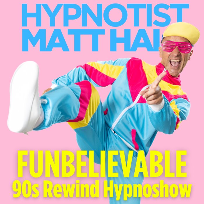 Hypnotist Matt Hale: Funbelievable! 90s Rewind