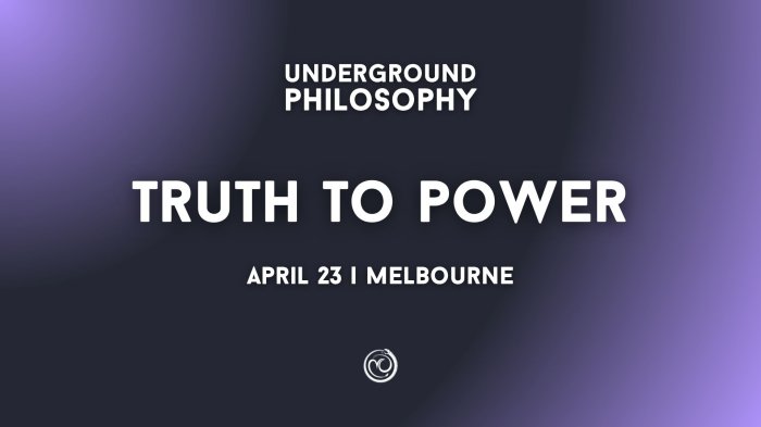 Underground Philosophy: Truth to Power